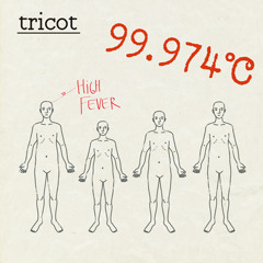 tricot - 99.974℃