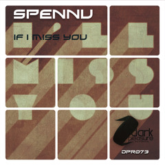 Spennu - If I Miss You (Original Mix) Preview