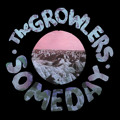 The&#x20;Growlers Someday Artwork