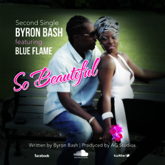 BYRON BASH ft. BLUE FLAME- SO BEAUTIFUL