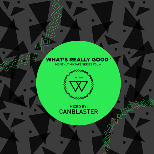 What's Really Good Mix Series Vol. 6 by Canblaster