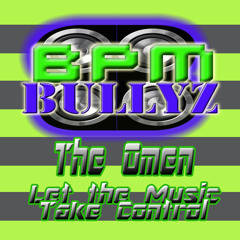 The Omen - Let the Music Take Control (BPM Bullyz Bounce Remix)FND160
