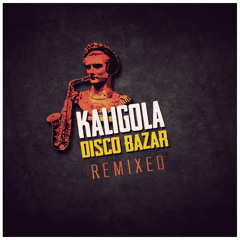 Kaligola Disco Bazar - Remixed - The King Of Jokes (Lazarus Soundsystem Remix)