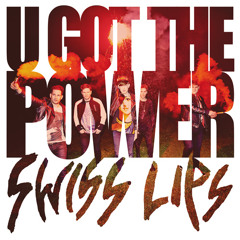 Swiss Lips - U Got the Power
