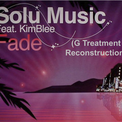 Solu Music ft Kimblee - Fade (G Treatment Reconstruction)