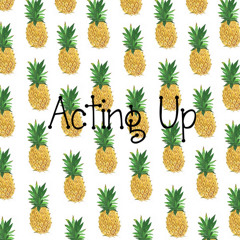 Acting up