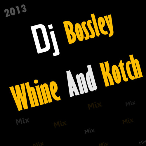 Whine and kotch_Megamix_-_Dj bossley_-_ the baddiss sound empire.mp3