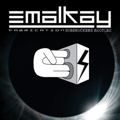 Emalkay - Fabrication (SUBshockers Bootleg) *FREE DOWNLOAD*