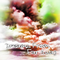 [Original] Dreams From Far Away