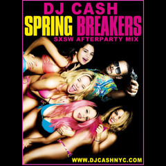 DJ CASH NYC-SpringBreakers SXSW Premier After Party
