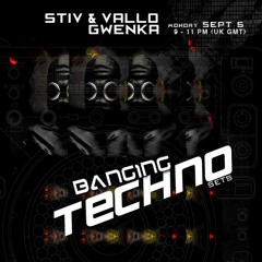 Banging Techno sets 012 >> Stiv & Vallo // Gwenka