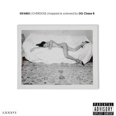 Ken Randle - Overdose (Chopped & Screwed by OG Chase B)