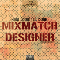 King Louie Ft. Lil Durk - Mix Match Designer