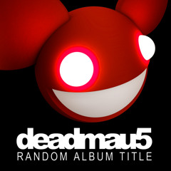 deadmau5 - Sometimes Things Get, Whatever (Unreleased Version)