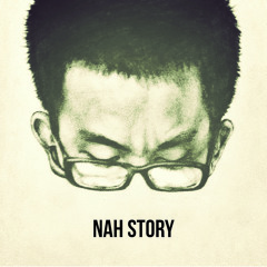 04 - Nah Story