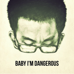 06 - Baby I'm Dangerous