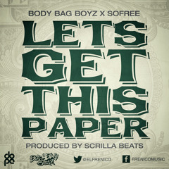 Frenico ft Body Bag Boyz & SoFree- Let's Get This Paper (Produced by Scrilla Beats)