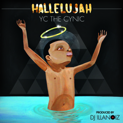 Hallelujah by YC The Cynic (Produced by DJ Illanoiz)