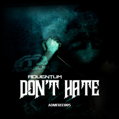 ADMFREE005 - Adventum - Don't Hate (Unreleased 2009) [REMASTERED]