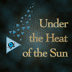 Under the Heat of the Sun