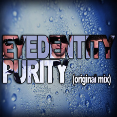 Eyedentity - Purity (Original Mix) [FREE DOWNLOAD]
