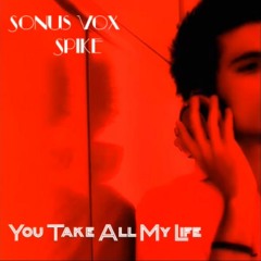 Sonus Vox Feat. Spike - You Take All My Life (Radio Edit)