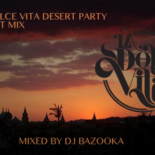 La Dolce Vita Desert Sunset Mix by Dj Bazooka