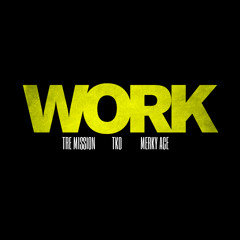 Tre Mission - Work ft. TKO & Merky Ace