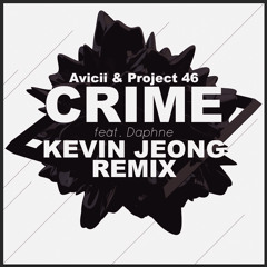 Avicii & Project 46 - Crime feat.Daphne (Kevin Jeong Remix)