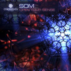 SOM - Open Your Sense (EP) Cyberdelica Records [Teaser]
