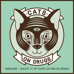 Xermane - Shoot It Up ( CATS ON DRUGS Remix)