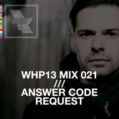WHP13 MIX 021 /// ANSWER CODE REQUEST x OSTGUT TON