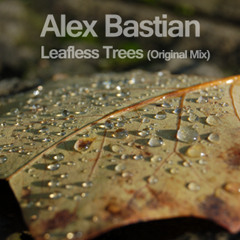 [FREE DOWNLOAD] Alex Bastian - Leafless Trees (Original Mix)