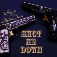 HOZAY AND MELISSSA DAWN -  SHOT ME DOWN