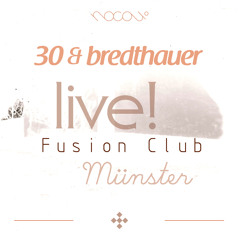 30 & bredthauer live! @ Fusion Club Münster
