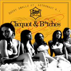 The Good Guys - Clicquot and B*tches ft. Ducky Smallz and Astronaut KI (Prod. by Clockwork)