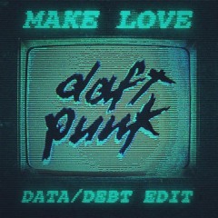 Daft Punk - Make Love (Data/Debt edit)