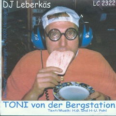 Toni von der Bergstation - DJ Leberkäs