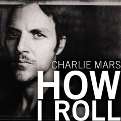 Charlie Mars - How I Roll