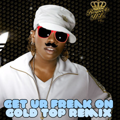 Missy Elliot - Get ur Freak On (Gold Top Remix)