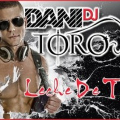 Dani Toro - Leche de Toro 2013