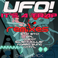 UFO! - It's a trap (Silent Killer Remix) (China Black Recordings)