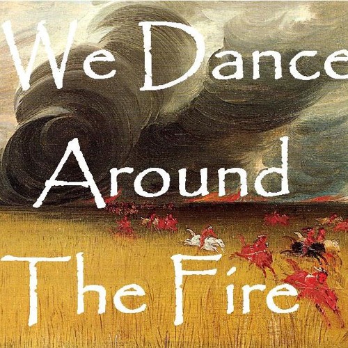 We Dance Around The Fire