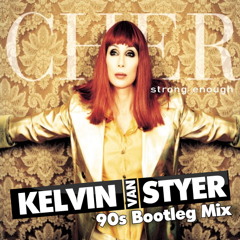 Cher - Strong Enough (KELVIN VAN STYER Extended 90s Bootleg Mix)