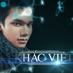 Nhung Ca Khuc Hay Nhat Cua KHAC VIET(Full 2012 - 2013)
