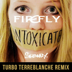 Firefly - Intoxicate (Turbo Terreblanche Remix)