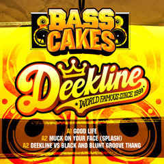 Deekline - Good Life - (Bass Cakes Vol 1) - Coming Soon!