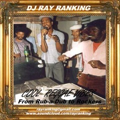 Cool Reggae Vibes By DJ Ray Ranking (From Rub-a-Dub to Rockers!)
