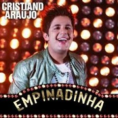 Empinadinha - Cristiano Araújo (Arrocha Nela )