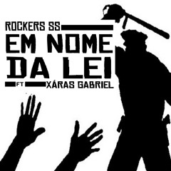 Rockers SS ft Xáras Gabriel - Em Nome da Lei (Stand High Patrol Version)